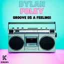Dylan Foley - Groove Is A Feeling