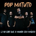 Pop Matuto Alexandre Zunha Marcio Sonin feat Rodrigo de Souza Juninho… - Li no Gibi Que o Mundo Era M gico