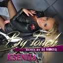Kseniia - By Touch Remix by DJ MONYQ