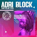 Adri Block - Look in My Eyes Original Mix