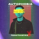 fakerboshka - Autophobia