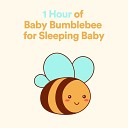 Kids Music - 1 Hour of Baby Bumblebee for Sleeping Baby Pt…