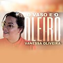 Vanessa Oliveira - O Vaso e o Oleiro