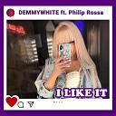 Demmywhite feat Philip Rossa - I like it