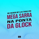 DJ Pablo RB MC Menor MT - Mega Ela Sarra na Ponta da Glock
