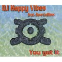DJ Happy Vibes feat Dave LeBlanc - You Got It Original Version