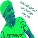 St david - Disobedient Nigerian Youth