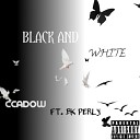 CCADOW feat BK PERLY - BLACK AND WHITE feat BK PERLY