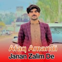 Afaq Amandi - Janan Zalim De