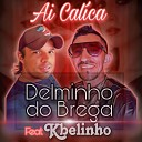 DELMINHO DO BREGA feat Kbelinho - Ai Cal ca