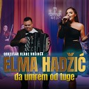 Elma Hadzic feat Orkestar Vlade Vracinca - Da umrem od tuge