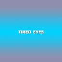Yeepyzeepy - Tired Eyes