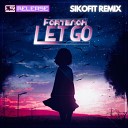 Fortenox sikofit - Let Go Remix