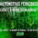 DJ Kikito SP DJ Gui do d3 DJ Menor do Florida - Automotivo P riodico Essa a Hora do Blackout