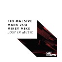 Kid Massive Mark Vox Mikey Mike - Lost in Music Extended Mix