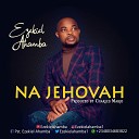 Ezekiel Ahamba - Na Jehovah