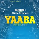 SKB GH feat 3wise Stranger - YAABA