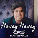 DJ AKS feat Tahmeed Galib - Haway Haway