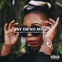 Ashanti Bragg feat Gota Flicka - Pay em No Mind