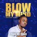 SKB GH - BLOW MY MIND