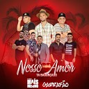 Forr Mais menino feat Banda Garraf o - Nosso Amor Ta Bagun ado