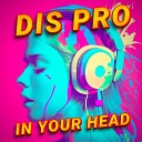 Dis Pro - In Your Head