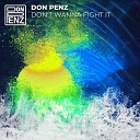 Don Penz - Don t Wanna Fight It Original Mix