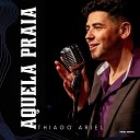 Thiago Ariel - Aquela Praia