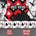 Allek Porto feat Shelldon Malvasi - Voc Viciou