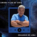 Eduardo de Lima - Amora Flor de Cera
