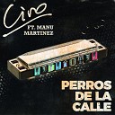 Ciro Y los Persas feat Manu Martinez - Perros de la Calle
