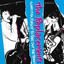 The Replacements - Love You Till Friday Alternate Version