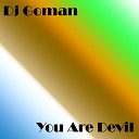 DJ Goman - You are Devil