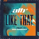 ATB feat Ben Samama - Like That Extended Mix