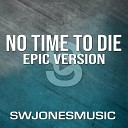 SWJonesMusic - No Time To Die Epic Version From James Bond No Time To…