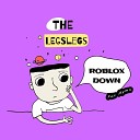 TheLegsLegs - Roblox Down Fan Hymn