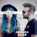 Cortes feat Andreea Balan - Uita Ma by www RadioFLy ws