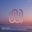 Roxy Tones feat Dominic Neill - Break of Dawn