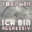 Tobi Wan - Ich bin aggressiv