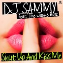 DJ Sammy Feat Jackioe Boyz - Shut Up and Kiss Me