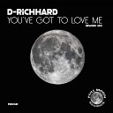 D Richhard - You ve Got To Love Me Rework Mix
