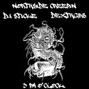 NORTH IDE CREEPIN DJ STICKE DexthGRs - 3 p m o clock