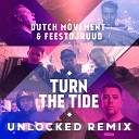 Dutch Movement Feestdjruud Unlocked - Turn The Tide Unlocked Remix