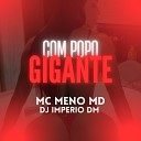 MC MENO MD feat dj imperio dm - Com Popo Gigante