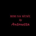 Antonetta - Mimi Na Wewe