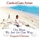 Canda Guru Atman - Om Bhur We Are on Our Way Gayatri Mantra…