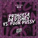 MC BF DJ Ero Bou - Princesa da Disney Vs Fuck Pussy