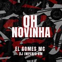 El Gomes Mc feat dj imperio dm - Oh Novinha