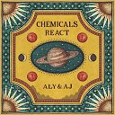 Aly AJ - Chemicals React A A Version