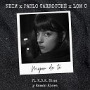 Neim Lom C Pablo Carrouch feat N O E Dlux Ramon… - Mejor de ti
